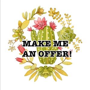 I consider all offers! 🌵